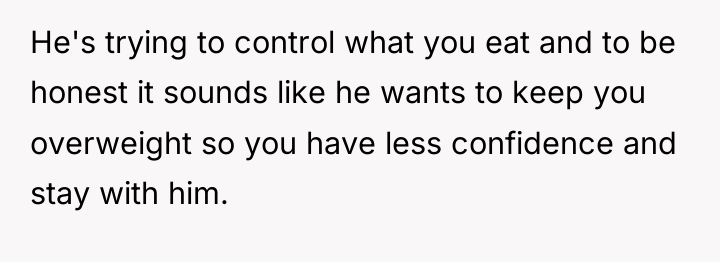 He's trying to control what you eat and to be...
