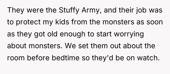 They were the Stuffy Army, and their job was to...