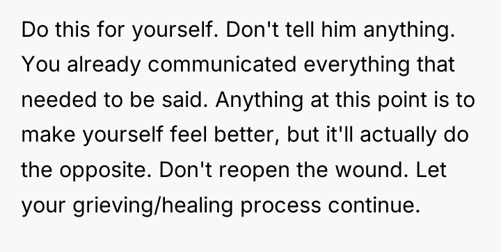 Do this for yourself. Don't tell him anything. You already...