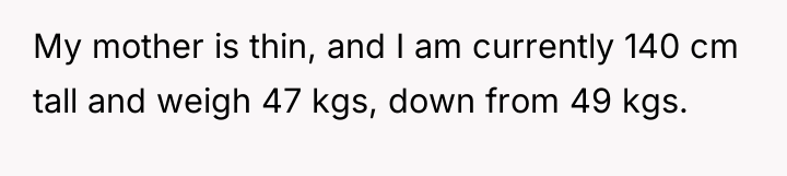My mother is thin, and I am currently 140 cm...