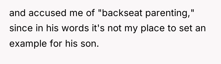 and accused me of "backseat parenting," since in his words...
