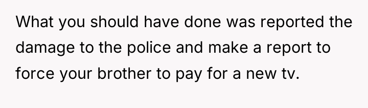 What you should have done was reported the damage to...