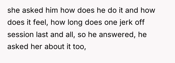 she asked him how does he do it and how...