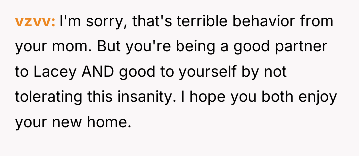 vzvv I'm sorry, that's terrible behavior from your mom. But...