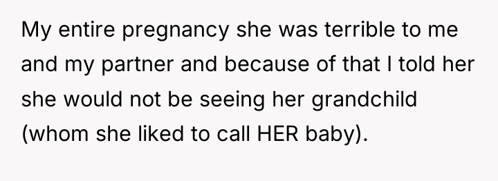 My entire pregnancy she was terrible to me and my...