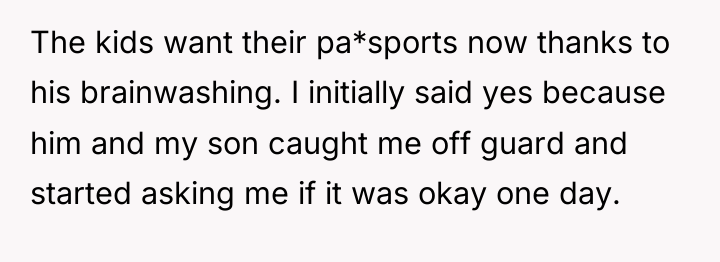 The kids want their pa*sports now thanks to his brainwashing....