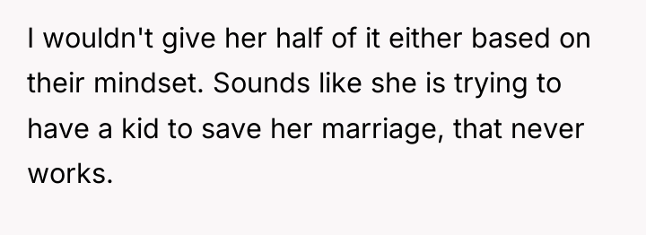 I wouldn't give her half of it either based on...