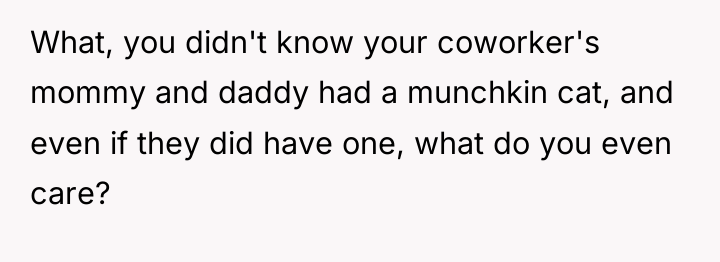 What, you didn't know your coworker's mommy and daddy had...