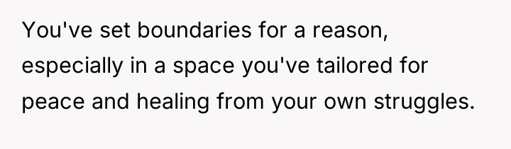 You've set boundaries for a reason, especially in a space...
