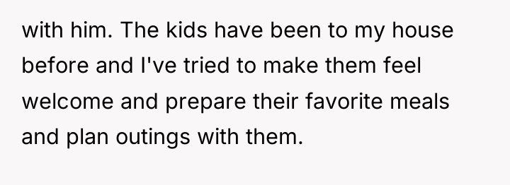 with him. The kids have been to my house before...