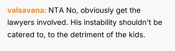 valsavana NTA No, obviously get the lawyers involved. His instability...