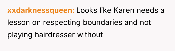 xxdarknessqueen Looks like Karen needs a lesson on respecting boundaries...