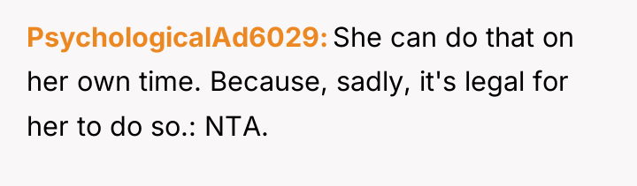 PsychologicalAd6029 She can do that on her own time. Because,...