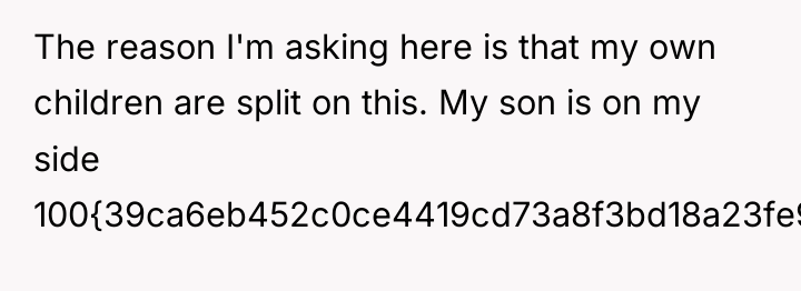 The reason I'm asking here is that my own children...