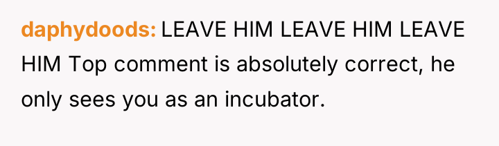 daphydoods LEAVE HIM LEAVE HIM LEAVE HIM Top comment is...