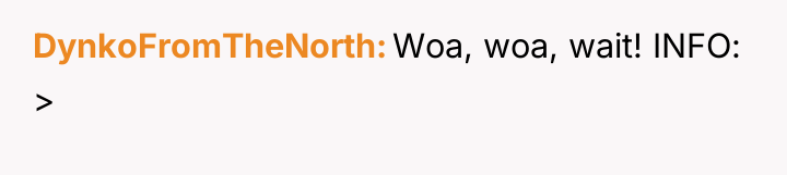 DynkoFromTheNorth Woa, woa, wait! INFO: >