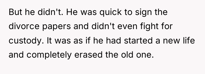 But he didn't. He was quick to sign the divorce...