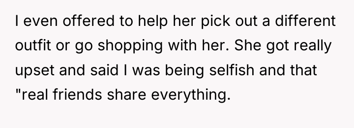 I even offered to help her pick out a different...