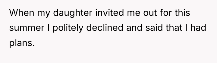 When my daughter invited me out for this summer I...