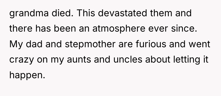 grandma died. This devastated them and there has been an...
