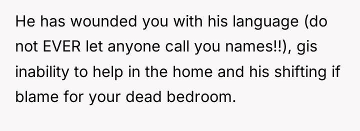 He has wounded you with his language (do not EVER...