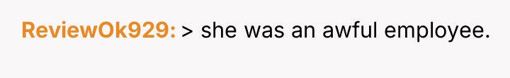 ReviewOk929 > she was an awful employee.