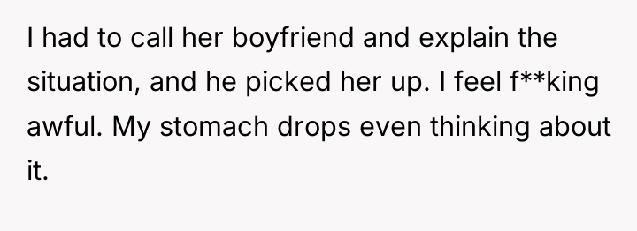 I had to call her boyfriend and explain the situation,...