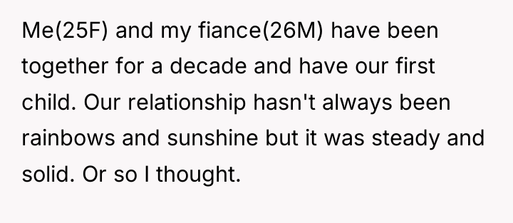 Me(25F) and my fiance(26M) have been together for a decade...