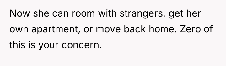 Now she can room with strangers, get her own apartment,...