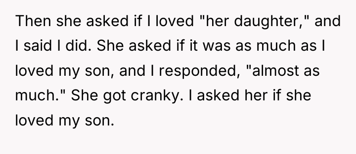 Then she asked if I loved "her daughter," and I...