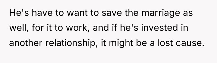 He's have to want to save the marriage as well,...