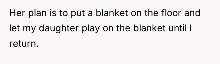 Her plan is to put a blanket on the floor...