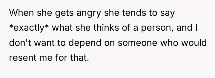 When she gets angry she tends to say *exactly* what...
