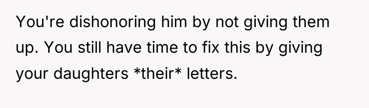 You're dishonoring him by not giving them up. You still...