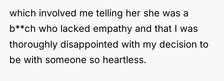 which involved me telling her she was a b**ch who...