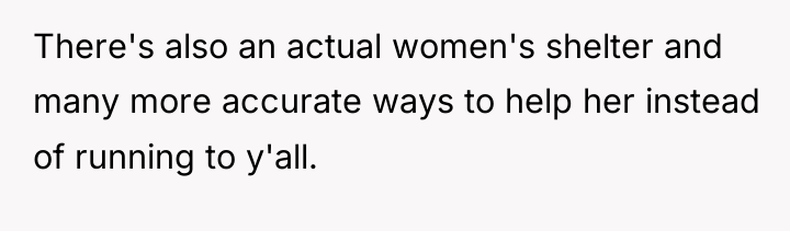 There's also an actual women's shelter and many more accurate...