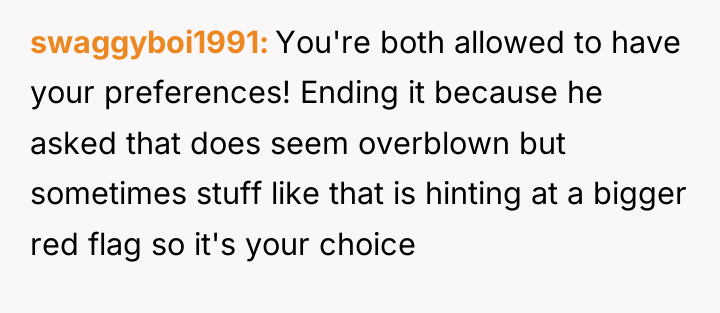 swaggyboi1991 You're both allowed to have your preferences! Ending it...