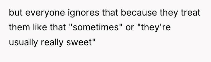 but everyone ignores that because they treat them like that...