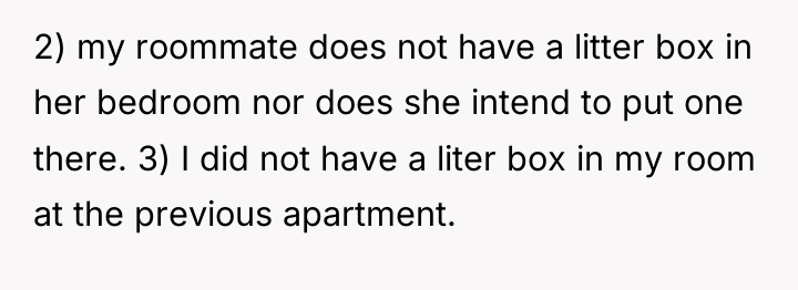 2) my roommate does not have a litter box in...