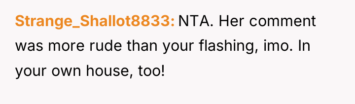Strange_Shallot8833 NTA. Her comment was more rude than your flashing,...
