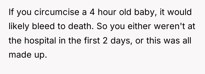 If you circumcise a 4 hour old baby, it would...