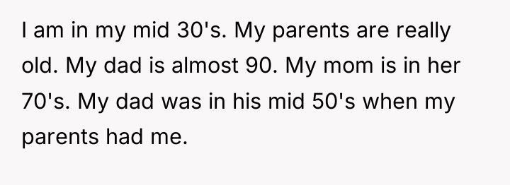 I am in my mid 30's. My parents are really...