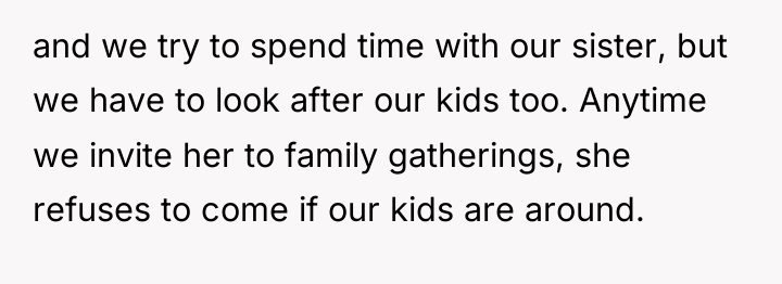 and we try to spend time with our sister, but...
