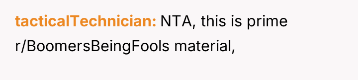 tacticalTechnician NTA, this is prime r/BoomersBeingFools material,