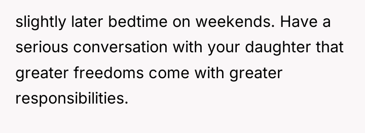 slightly later bedtime on weekends. Have a serious conversation with...