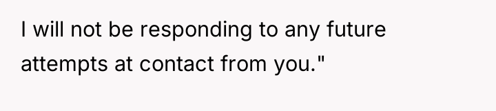 I will not be responding to any future attempts at...