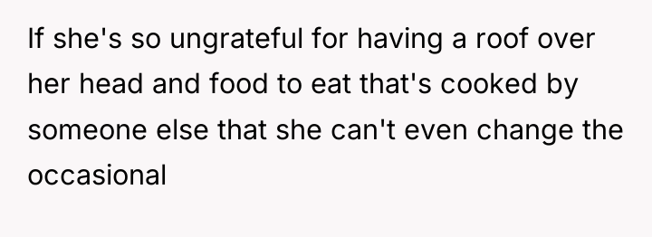 If she's so ungrateful for having a roof over her...