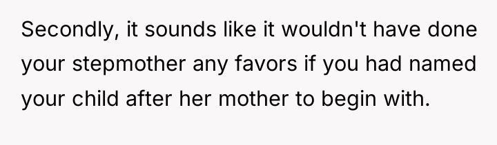 Secondly, it sounds like it wouldn't have done your stepmother...
