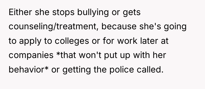 Either she stops bullying or gets counseling/treatment, because she's going...