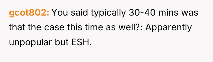 gcot802 You said typically 30-40 mins was that the case...